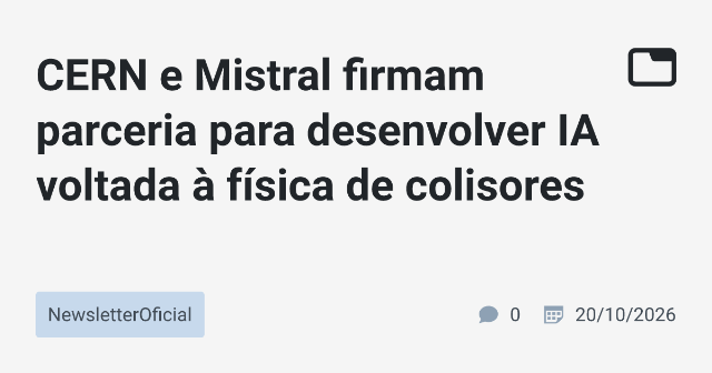 CERN e Mistral Lançam Modelo de IA Avançada para Física de Colisores