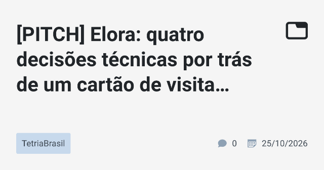 Quatro Decisões Técnicas Essenciais para o Elora: Cartão de Visita Digital