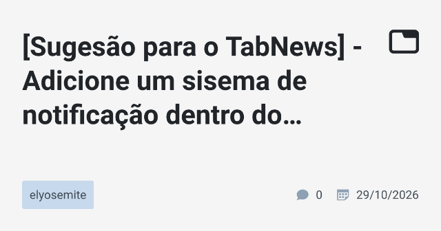 [Sugesão para o TabNews] - Adicione um sisema de notificação dentro do próprio site