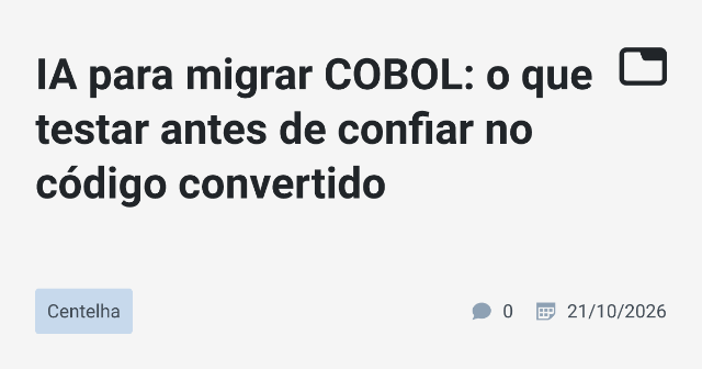 Testes Essenciais Antes de Confiar em Migração de Código COBOL para outras Linguagens