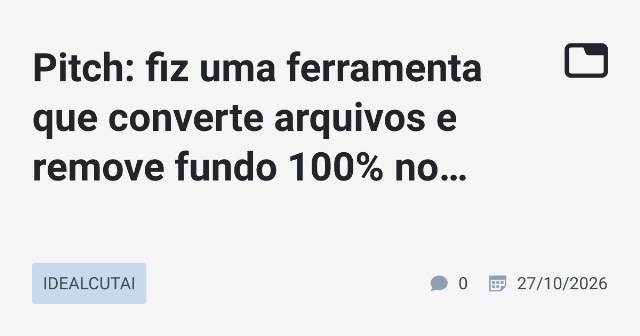 Pitch: fiz uma ferramenta que converte arquivos e remove fundo 100% no navegador, sem enviar nada para servidor