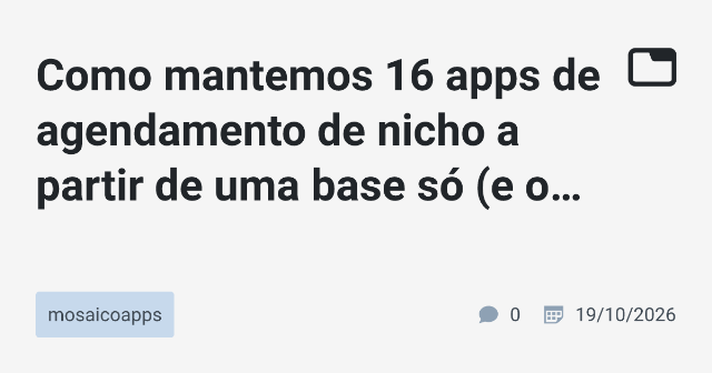 Mantendo 16 Apps de Agendamento Nichados em um Repositório Monorepo: Experiências e Desafios