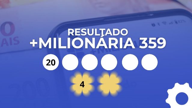 Resultado da +Milionária 359 de hoje 30/05; prêmio é de R$ 45 milhões