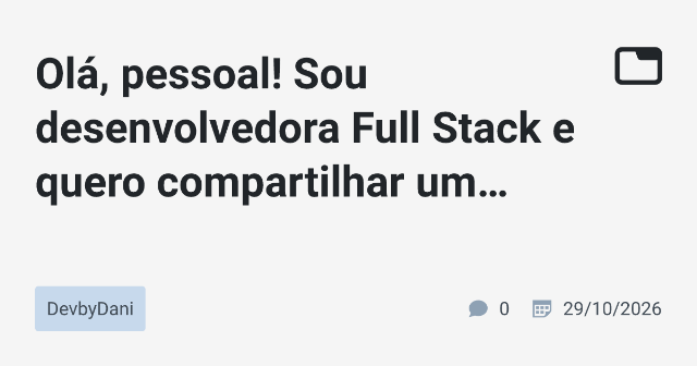 Olá, pessoal! Sou desenvolvedora Full Stack e quero compartilhar um pouco da minha jornada