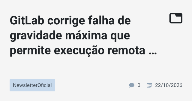 GitLab Corrige Vulnerabilidade CVE-2026-110264: Proteção contra Execução Remota de Código