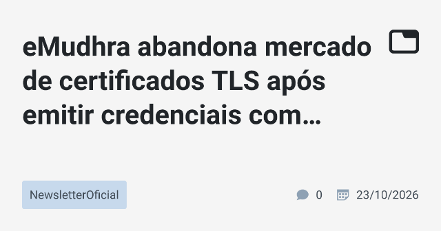 eMudhra Abandona Mercado de Certificados TLS Após Falhas de Segurança Grave