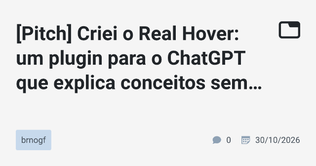 [Pitch] Criei o Real Hover: um plugin para o ChatGPT que explica conceitos sem interromper a leitura