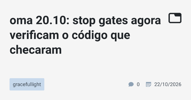 Stop Gates com Checagem de Atualização: Uma Abordagem Avançada para Garantir Código Seguro