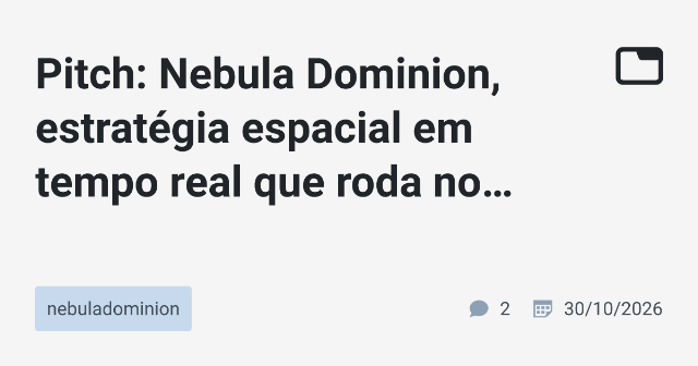 Pitch: Nebula Dominion, estratégia espacial em tempo real que roda no navegador (PC e celular)