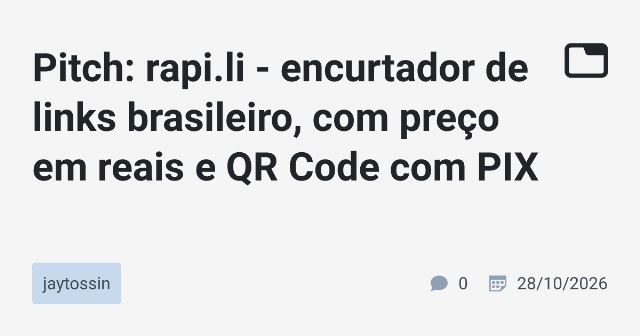 Pitch: rapi.li - encurtador de links brasileiro, com preço em reais e QR Code com PIX