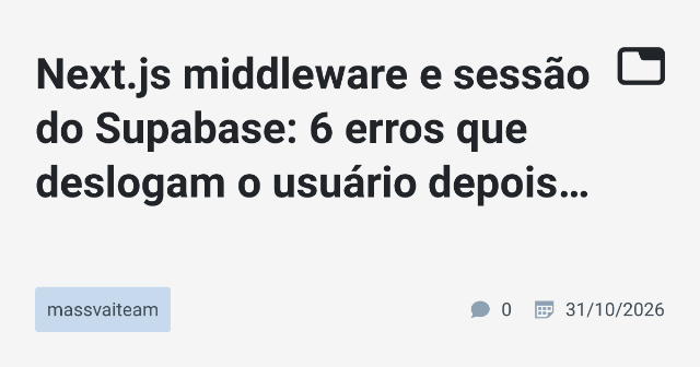 Next.js middleware e sessão do Supabase: 6 erros que deslogam o usuário depois do deploy