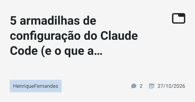 5 armadilhas de configuração do Claude Code (e o que a documentação diz)