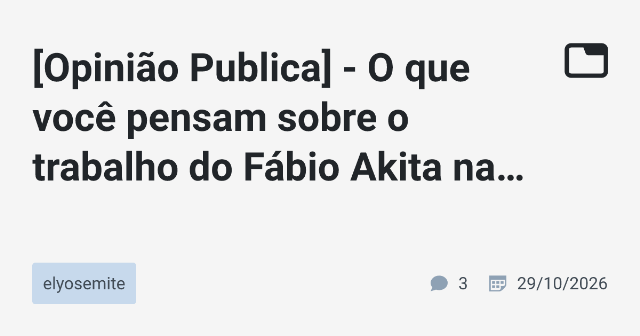 [Opinião Publica] - O que você pensam sobre o trabalho do Fábio Akita na comunidade?