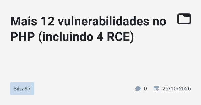 Mais 12 Vulnerabilidades no PHP: RCE e Sem Solução
