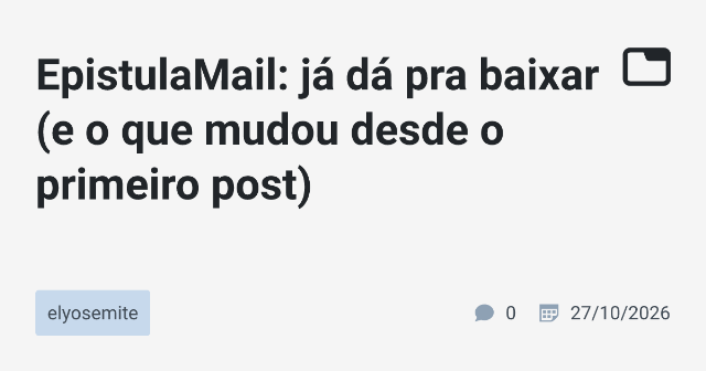 EpistulaMail: já dá pra baixar (e o que mudou desde o primeiro post)