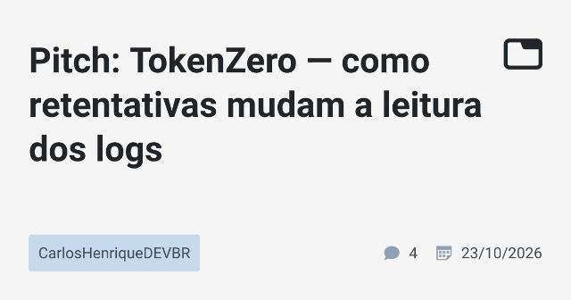 Pitch: TokenZero — como retentativas mudam a leitura dos logs
