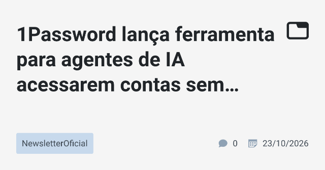 1Password Lança Ferramenta para Agentes de IA sem Visualizar Senhas