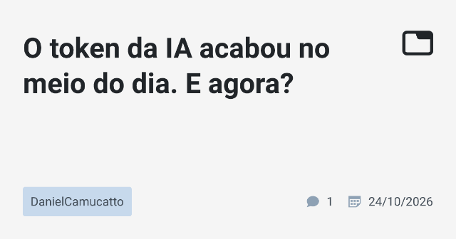 O token da IA acabou no meio do dia. E agora?