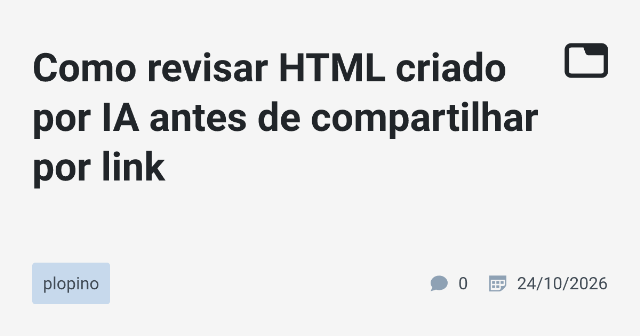 Como revisar HTML criado por IA antes de compartilhar por link
