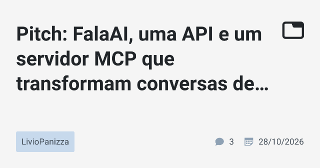 Pitch: FalaAI, uma API e um servidor MCP que transformam conversas de atendimento em JSON com schema fixo e relatório auditável