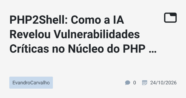 Análise Profunda das Vulnerabilidades PHP2Shell: CVE-2026-109618, CVE-2026-109619 e CVE-2026-115560